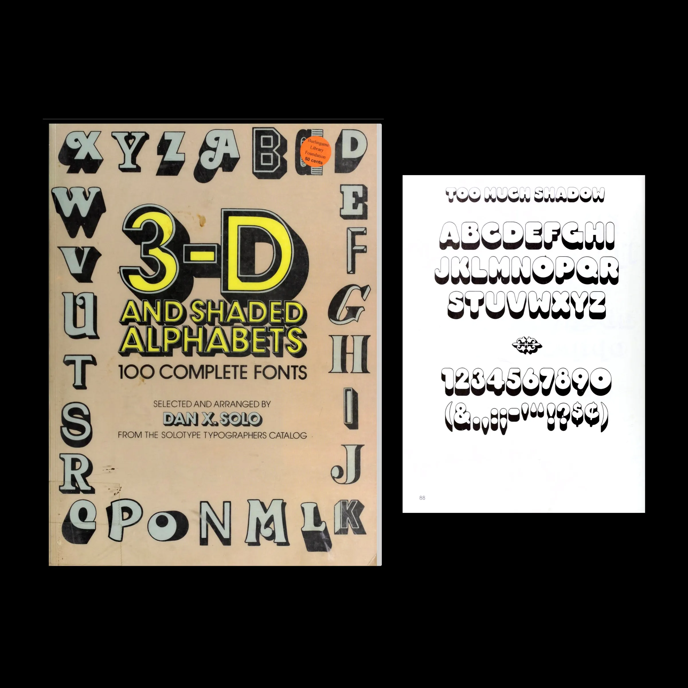 3-D and Shaded Alphabets, 100 complete fonts, selected and arranged by Dan X. Solo. From the Solotype Typographers Catalog. 1982